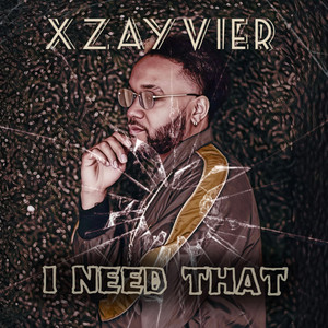 I NEED THAT by Xzayvier