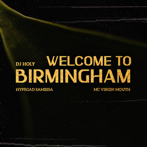 DJ HOLY - Welcome to Birmingham (feat. Hypegad Sambisa & MC Virgin Mouth)