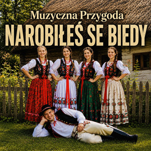 Narobiłeś se biedy by Muzyczna Przygoda