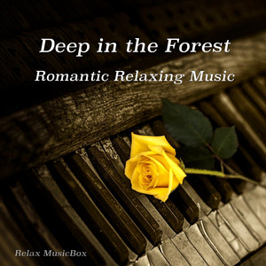 Deep in the Forest - Romantic Relaxing Music