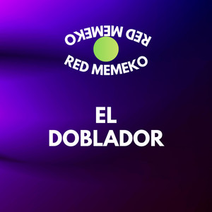 EL DOBLADOR by RED MEMEKO