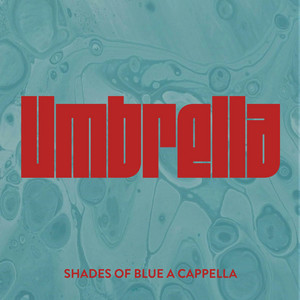 Umbrella by Shades of Blue A Cappella, Gracyn Starrett, Maddi Brogan