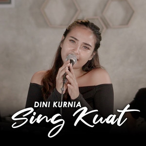 Sing Kuat by Dini Kurnia