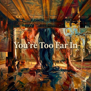 You're Too Far In by Casual Afterdark