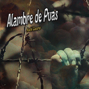 Alambre de Puas by Kachi Caceres