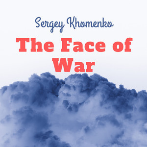 Sergey Khomenko — The Face of War