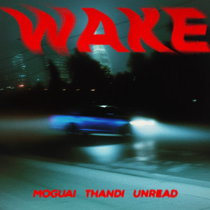 Wake - Extended Mix by MOGUAI, Unread, Thandi