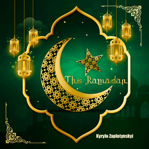 Kyrylo Zaplotynskyi — This Ramadan