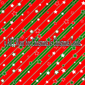 9 All I Want For Christmas Is Christmas Carols album