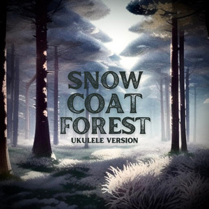 Snow Coat Forest (Ukulele Version)