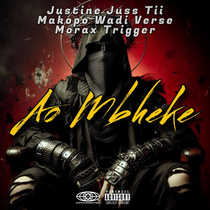 Ao Mbheke by Justine Juss Tii, Makopo Wadi Verse, Morax Trigger