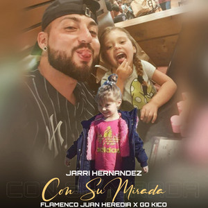 Flamenco Juan Heredia, Jarri Hernandez & Go Kico - Con Su Mirada