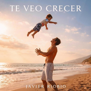 Javier RioBio - Te Veo Crecer