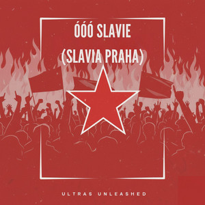 Óóó Slavie (Slavia Praha) by Ultras Unleashed