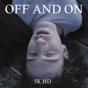 Off And On by 5K HD