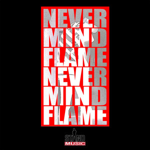NEVER MIND by FLAME