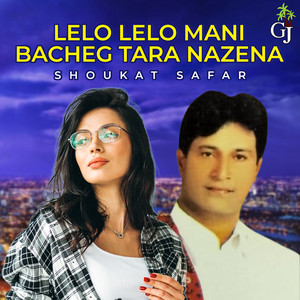 Shoukat Safar - Lelo Lelo Mani Bacheg Tara Nazena