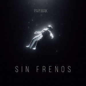 SIN FRENOS by PAPI MAIK