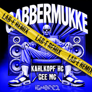 Gabbermukke - Lab-E Remix by Dj Kahlkopf, Gee Mc, Lab-E