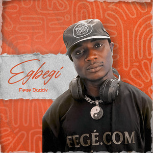 Egbegi by Fege Daddy