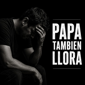 PAPA TAMBIEN LLORA by MARKO MENDOZA