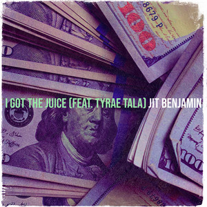 I Got the Juice by Jit Benjamin, Tyrae Tala