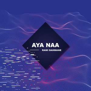 Aya Naa by Rami Dahmane
