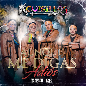 Cuisillos De Arturo Macias - Aunque Me Digas Adiós