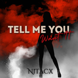 NiTaCx - Tell Me You Want It