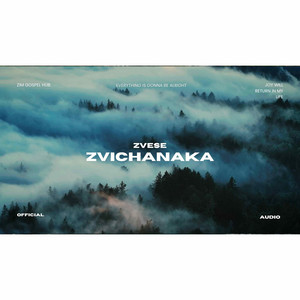 Zvese Zvichanaka by Zim Gospel Hub