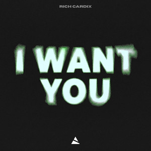 I Want You by Rich Cardix