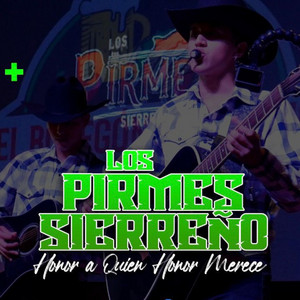 Los Pirmes Sierreño - Honor A Quien Honor Merece
