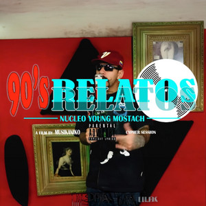 90s Relatos cypher sesion LatinoAmetrica, Vol. 1 by Nucleo Young Mostach