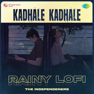 Kadhale Kadhale (Rainy Lofi)