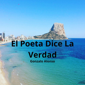 El Poeta Dice La Verdad by Gonzalo Alonso