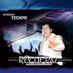 Ministerio REY DE PAZ En Concierto - UN NUEVO TIEMPO (En Vivo)