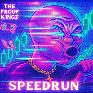 SPEEDRUN by The Proof Kingz