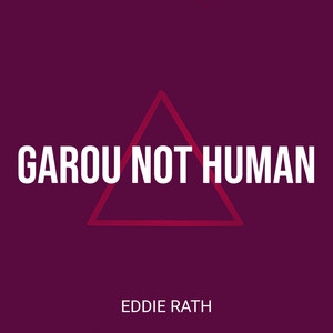 Garou Not Human by Eddie Rath