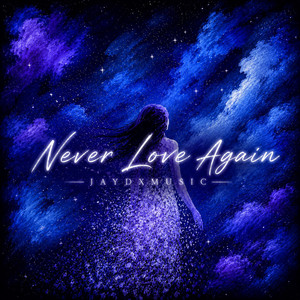 Never Love Again by JayDXMusic