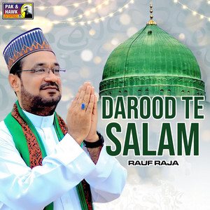Abdul Rauf Raja - Darood Te Salam Sohne Nabi Pak Te