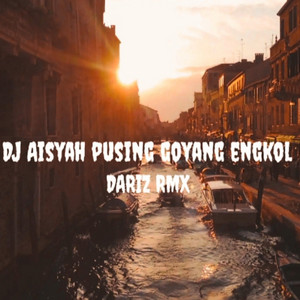 DJ Aisyah pusing goyang engkol by Dariz RMX, Remix Beban