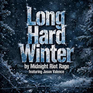 Long Hard Winter by Midnight Riot Rage, Jason Valence
