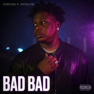 BAD BAD by Direcani, RaySlyne