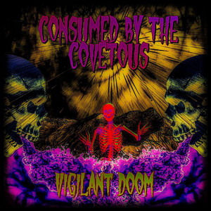 Consumed By The Covetous by Vigilant Doom