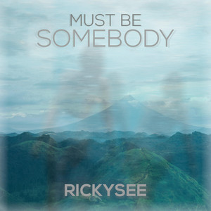 Must Be Somebody by Rickysee