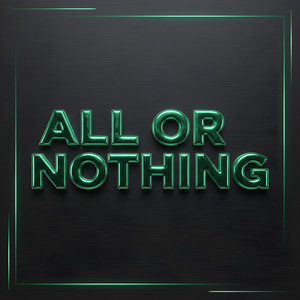 All or Nothing by GR33N LIGHT H3RO