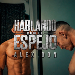 Hablando Con El Espejo by Alex Don Oficial