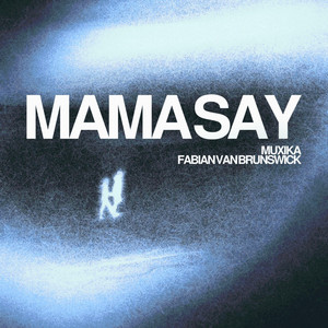 Mama Say by Muxika, Fabian van Brunswick