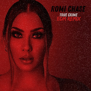 True Crime - EDM Remix by Romi Chase