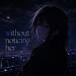 Without noticing her - Nightcore by NightcorePika